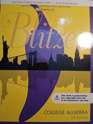 (ANNOTATED INSTRUCTOR'S EDITION) College Algebra by Blitzer 7TH EDT. HARDCOVER