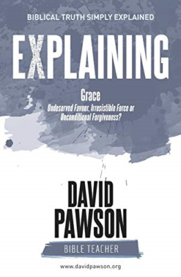 Explaining Grace -  NEW David Pawson 2015