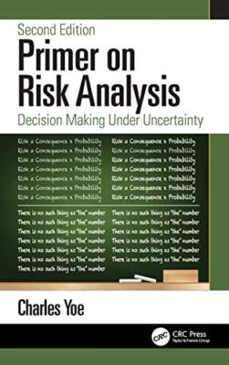 Primer on Risk Analysis: Decision Making Under Uncertainty, Yoe 9780367075187-,