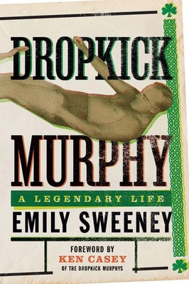 Dropkick Murphy A Legendary Life Sweeney Emily Taschenbuch Englisch 2023