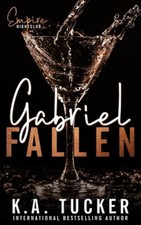 Gabriel Fallen (Empire Nightclub) by K. a. Tucker [Paperback]