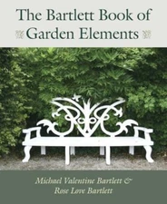 The Bartlett Book of Garden Elements: A Practical Compendium of Inspired Design