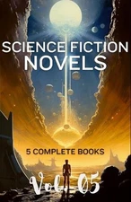 Science Fiction Novels Volume 5: Collection of Stories by Various Authors Paperb