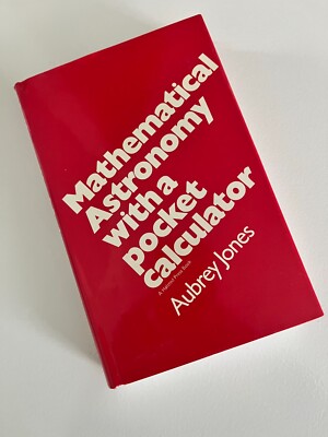 Mathematical Astronomy with a Pocket Calculator (Hard Cover Reference)