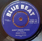 Prince Buster : Don't Throw Stones - UK original NM 7" BB 343 Blue Beat 1966