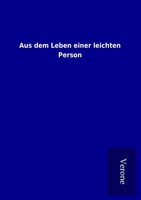 Ohne Autor | Aus Dem Leben Einer Leichten Person | Taschenbuch | Deutsch (2016)
