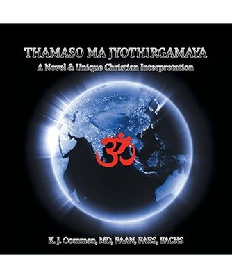 Thamaso Ma Jyothirgamaya: A Novel & Unique Christian Perspective: A Novel & Uniq