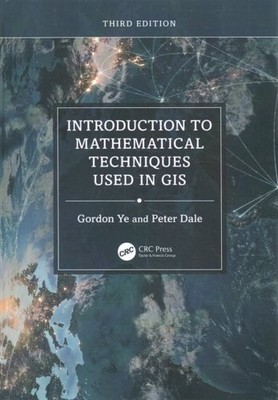 Introduction to Mathematical Techniques Used in GIS, Hardcover by Ye, Gordon;...