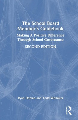 The School Board Member's Guidebook: Making A Positive Difference Through School