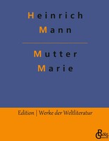 Heinrich Mann | Mutter Marie | Buch | Deutsch (2023) | 180 S. | GröLs Verlag