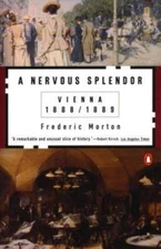 A Nervous Splendor: Vienna 1888-1889 - Paperback By Morton, Frederic - GOOD