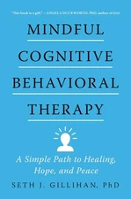 Mindful Cognitive Behavioral Therapy: A Simple Path to Healing, Hope, and Peace 