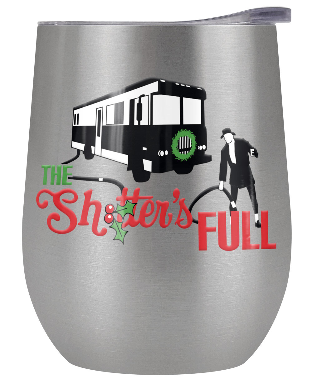 Christmas Vacation Sh*tter's 12oz Wine Tumbler Steel Insulated Leak Resistant