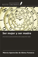 Ser Mujer Y Ser Madre Una Lectura PsicoanalíTica De La PequeñA Nada Fonseca Buch