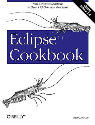 Eclipse Cookbook : Task-Oriented Solutions to over 175 Common Problems by ...