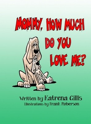Mommy, How Much Do You Love Me? by Katrena Gillis (English) Hardcover Book