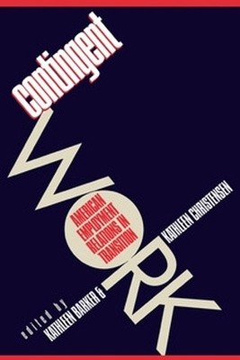 Contingent Work: American Employment Relations in Transition by Kathleen Barker