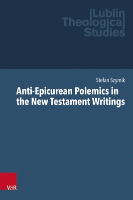 Stefan Szymik | Anti-Epicurean Polemics in the New Testament Writings | Buch