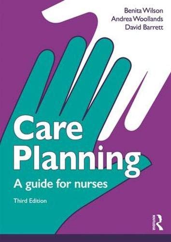 Care Planning: A guide for nurses-Benita Wilson,Andrea Woollands