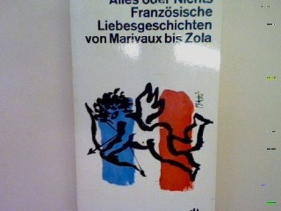 Alles oder nichts: Französische Liebesgeschichten von Marivaux bis Zola. (Nr. 13