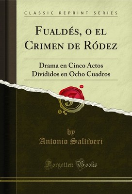Fualdés, o el Crimen de Ródez: Drama en Cinco Actos Divididos en Ocho Cuadros