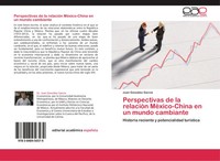 Juan GonzáLez GarcíA | Perspectivas De La RelacióN MéXico-China En Un Mundo...