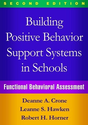 Building Positive Behavior Support Systems in Schools, Second Edition: Functiona