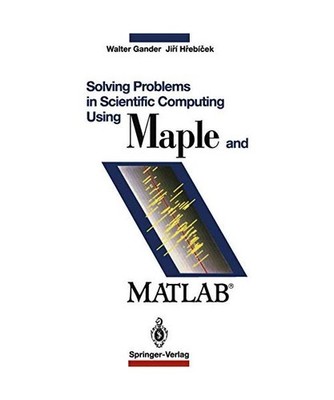 Solving Problems in Scientific Computing Using Maple and Matlab , Gander, Walte