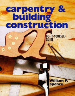 Carpentry & Building Construction by Spence, William P 0806998458 FREE Shipping