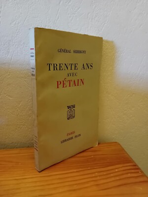 Dreißig Jahre mit Pétain - General SERRIGNY - Buchhandlung Plon - 1959