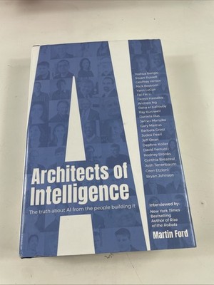Architects of Intelligence: The truth about AI from the people building it