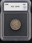 1906 10C Barber Dime " ICG - EF45 " Excellent Coin for collection or investment.
