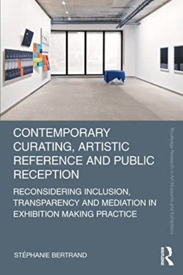 Contemporary Curating, Artistic Reference and Public Re - Paperback NEW Bertrand