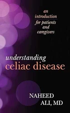 Understanding Celiac Disease: An Introduction - Hardcover, by Naheed Ali - Good