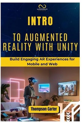 Intro to Augmented Reality with Unity: Build Engaging AR Experiences for Mobile 