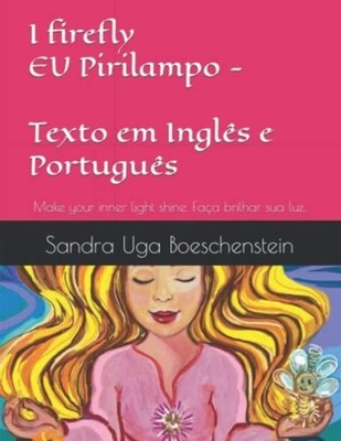 I Firefly - EU Pirilampo Texto Em Inglês E Português - Paperback NEW Sandra Uga