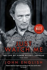 JUST WATCH ME: THE LIFE OF PIERRE ELLIOTT TRUDEAU, VOLUME By John English *Mint*