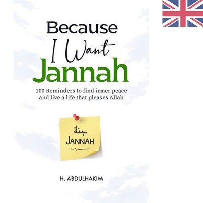 Because I Want Jannah: 100 Reminders to find inner peace and live a life that...