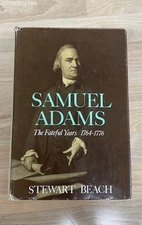 Samuel Adams: The Fateful Years 1764-1776