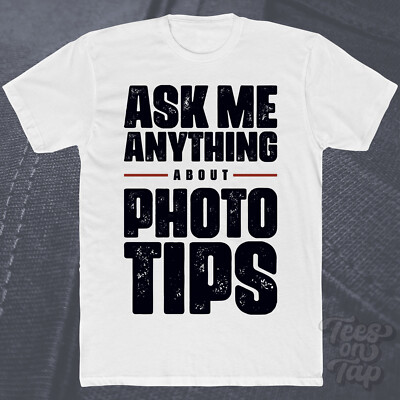 ASK ME ANYTHING ABOUT PHOTO TIPS T-SHIRT photography advice techniques tutorials