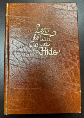 Let the Tail Go with the Hide: The Story of Ben F. Williams SW Ranching-SIGNED 