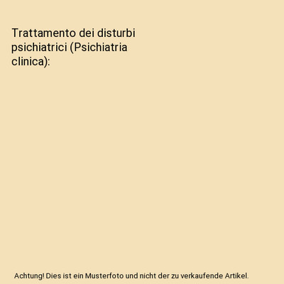 Trattamento dei disturbi psichiatrici [Psichiatria clinica]