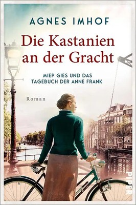 Die Kastanien an der Gracht   Miep Gies und das Tagebuch der Anne Frank