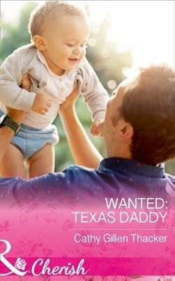 Wanted: Texas Daddy (Texas Legacies: The Lockharts, Book 4), Thacker, Cathy Gill