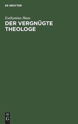 Euthymius Haas Der vergnügte Theologe (Gebundene Ausgabe) (US IMPORT)