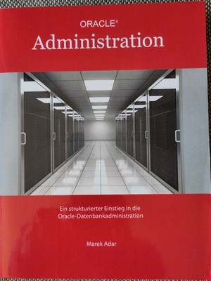 Ein strukturierter Einstieg in die Oracle-Datenbankadministration | Makrek Adar