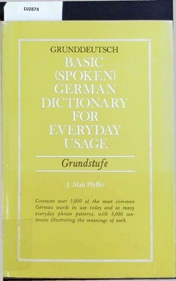 Grunddeutsch. Basic (Spoken) German Dictionary. For Everyday Usage. Pfeffer, J.