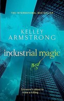Kelley Armstrong - Industrial Magic Book 4 In The Women Of The Other - G245Z
