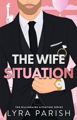 The Wife Situation: A Billionaire Age Gap Marriage of Convenience Romance (B...