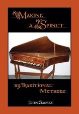 John Barnes Making a Spinet by Traditional Me...